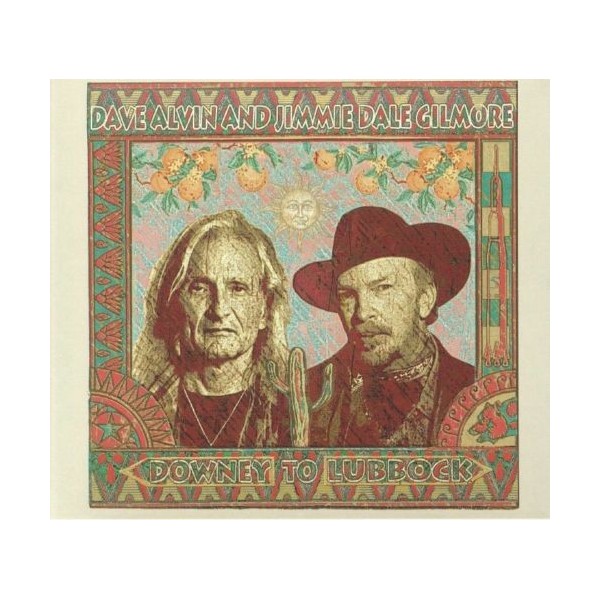 CD DAVE ALVIN AND JIMMIE DALE GILMORE DOWNEY TO LUBBOCK 634457258723