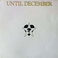 LP UNTIL DECEMBER " UNTIL DECEMBER " NEW &SEALED VINYL LP 1986