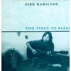 CD Dirk Hamilton- too tired to sleep 097037006129