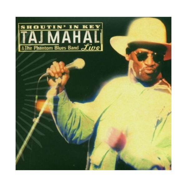 CD Taj Mahal & the Phantom Blues Band- live shoutin' in key
