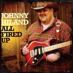 CD JOHNNY HILAND ALL FIRED UP