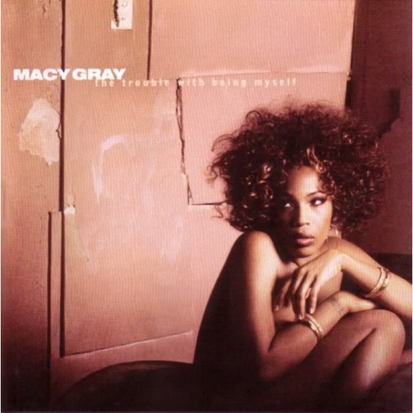 MACY GRAY THE TOUBLE WITH BEING MYSELF 5099751081029