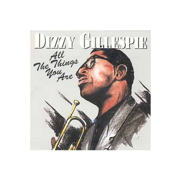 CD DIZZY GILLESPIE - ALL THE THINGS YOU ARE 7619917353036