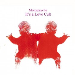 CD MOTORPSYCHO - IT' S A LOVE CULT 4015698188325