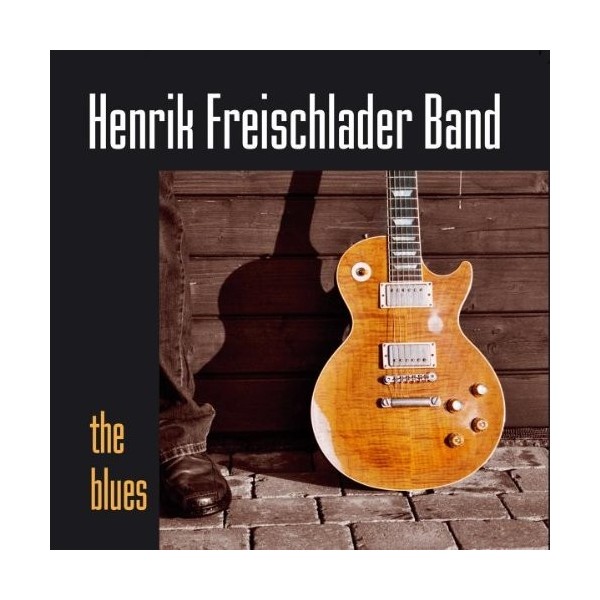 CD HENRIK FREISCHLADER BAND- THE BLUES 090204926473