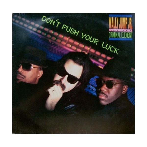 LP WALLY JUMP JR & THE CRIMINAL ELEMENT: DON'T PUSH YOUR LUCK