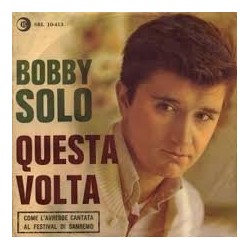 LP BOBBY SOLO QUESTA VOLTA / IN UN MATTINO SENZA SOLE 7'' 45 GIRI