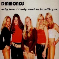 CDS DIAMONDS BABY LOVE/ I ONLY WANT TO BE WITH YOU 7350006761058