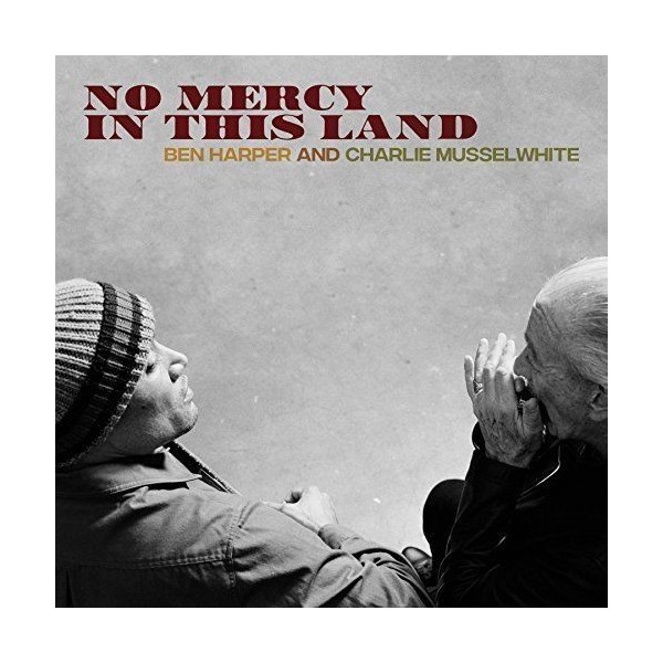 LP 12" NO MERCY IN THIS LAND BEN HARPER AND CHARLIE MUSSELWHITE 045778756117